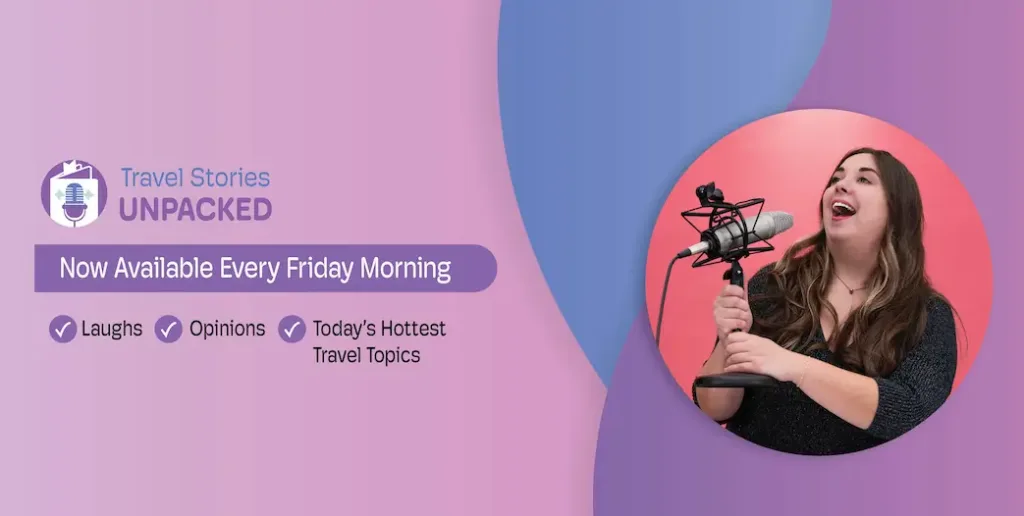Travel Stories Unpacked Every Friday Morning in 2024; Laughs, Opinions, Today's hottest travel topics
