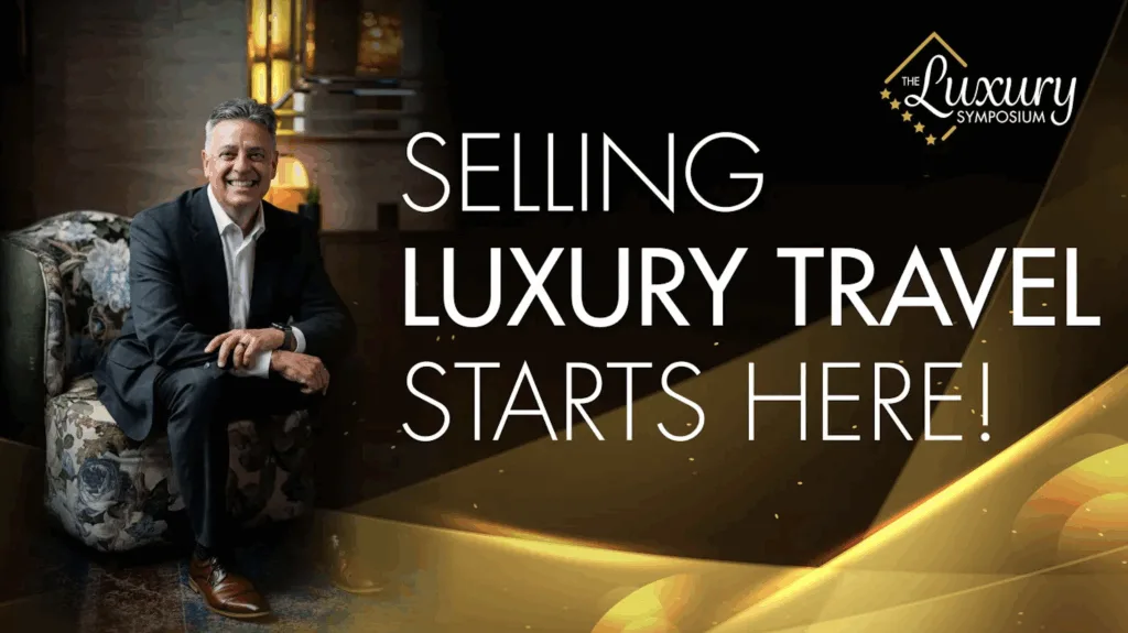 Selling Luxury Travel Starts at The Luxury Symposium